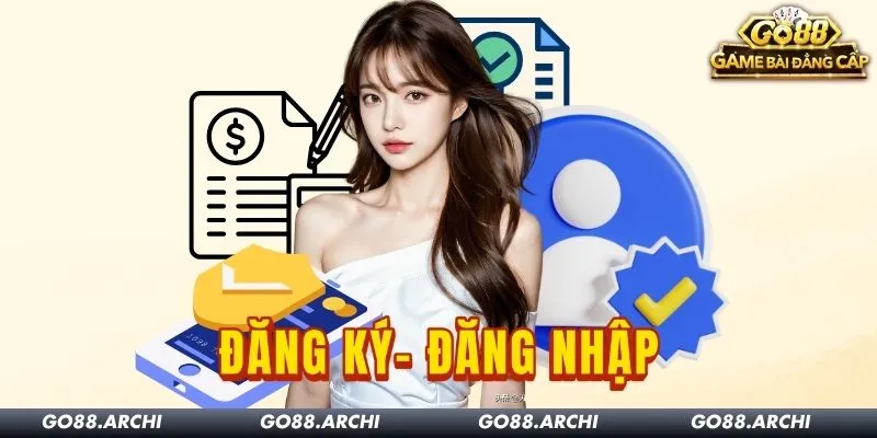 Đăng ký, đăng nhập Go88: Các bước và lưu ý bảo mật