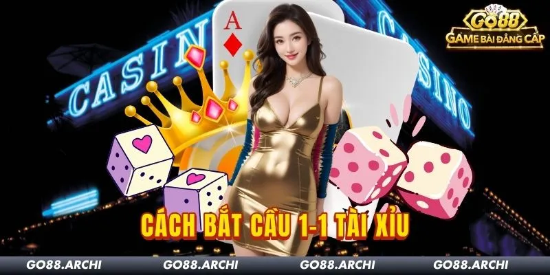 Cầu 1-1 Tài Xỉu Go88: Cách đọc chuỗi và quản lý vốn
