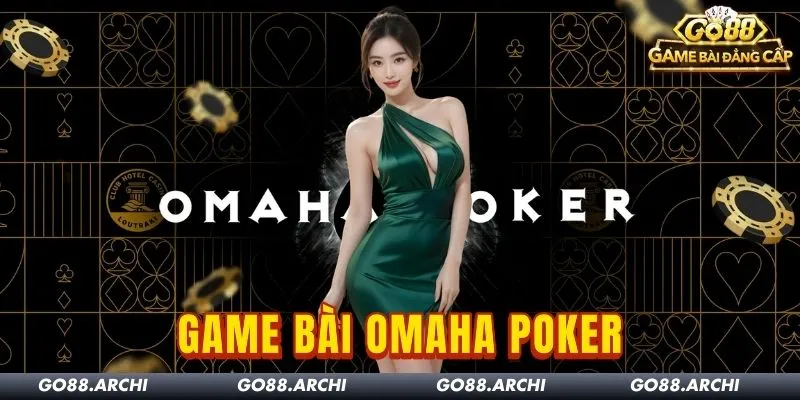 Omaha Poker Go88: Luật chơi, vòng cược và xếp hạng bài