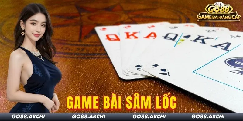 Sâm Lốc Go88: Luật chơi, thứ tự bài và lưu ý cơ bản