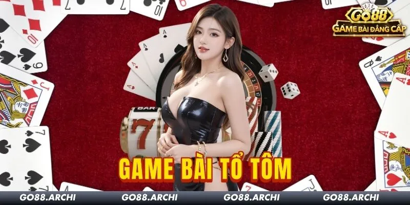Tổ Tôm Go88: Luật chơi, bộ bài và thuật ngữ cơ bản
